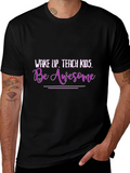 Wake Up Teach Kids Be Awesome Graphic T-Shirt