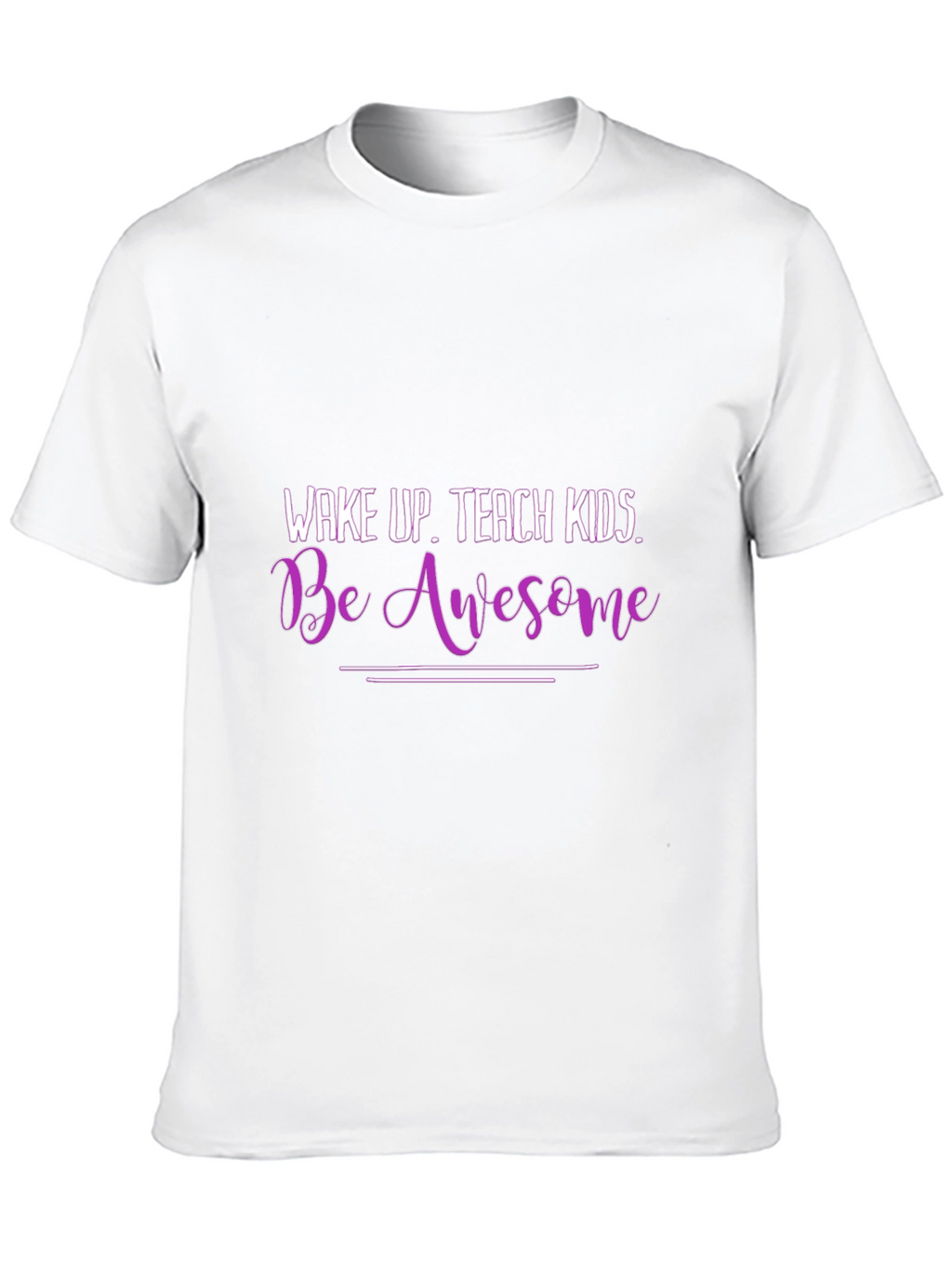 Wake Up Teach Kids Be Awesome Graphic T-Shirt