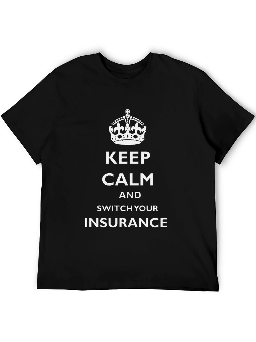Keep Calm Switch Insurance T-Shirt
