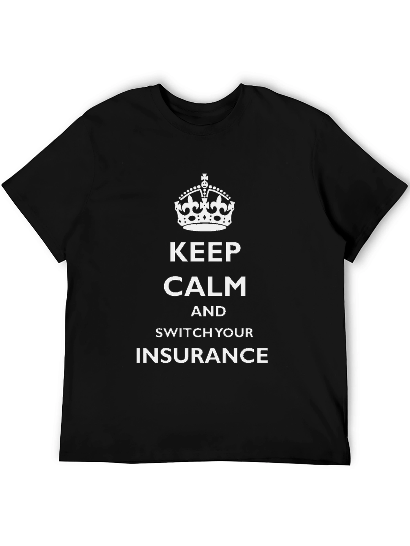 Keep Calm Switch Insurance T-Shirt