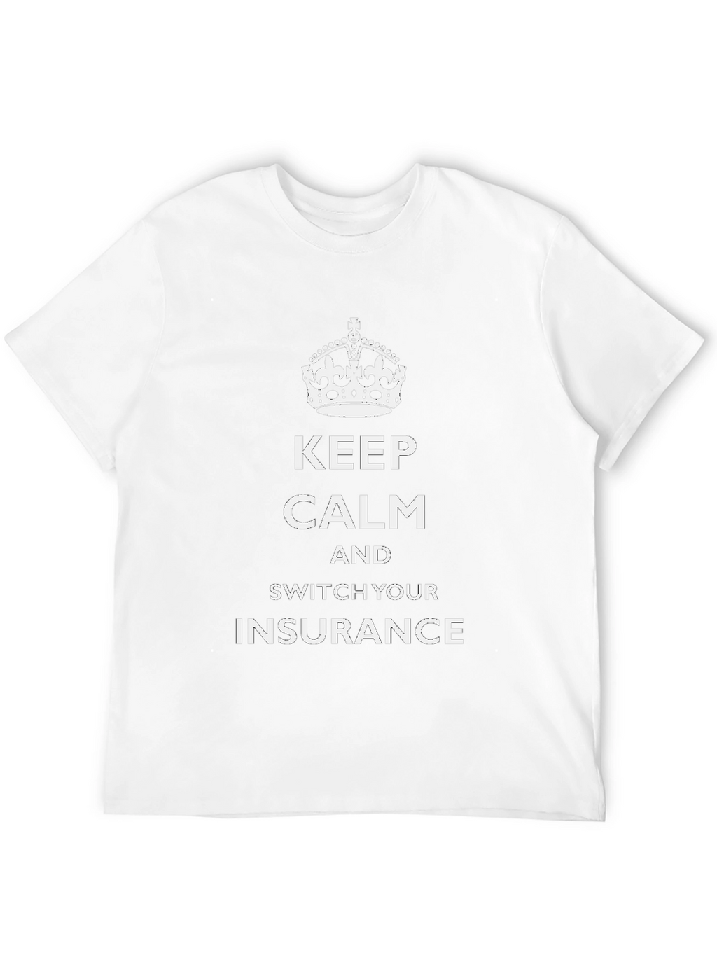 Keep Calm Switch Insurance T-Shirt