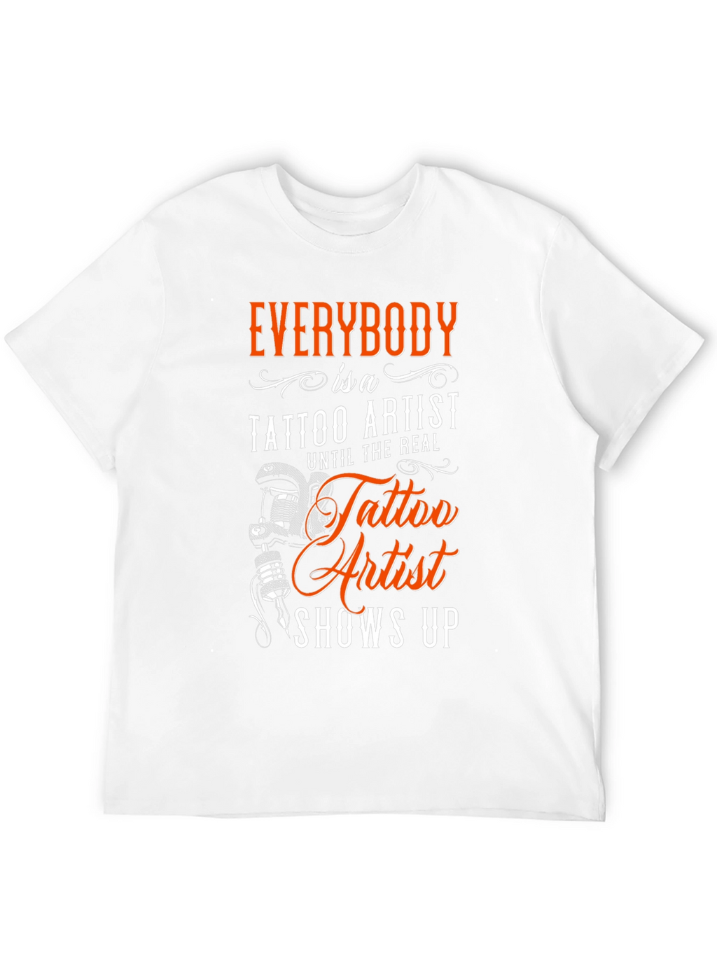 Everybody is a Tattoo Artist T-Shirt