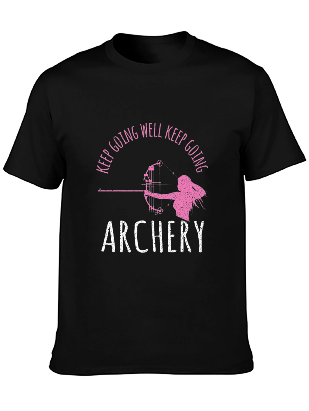 Archery T-Shirt: Keep Going Well