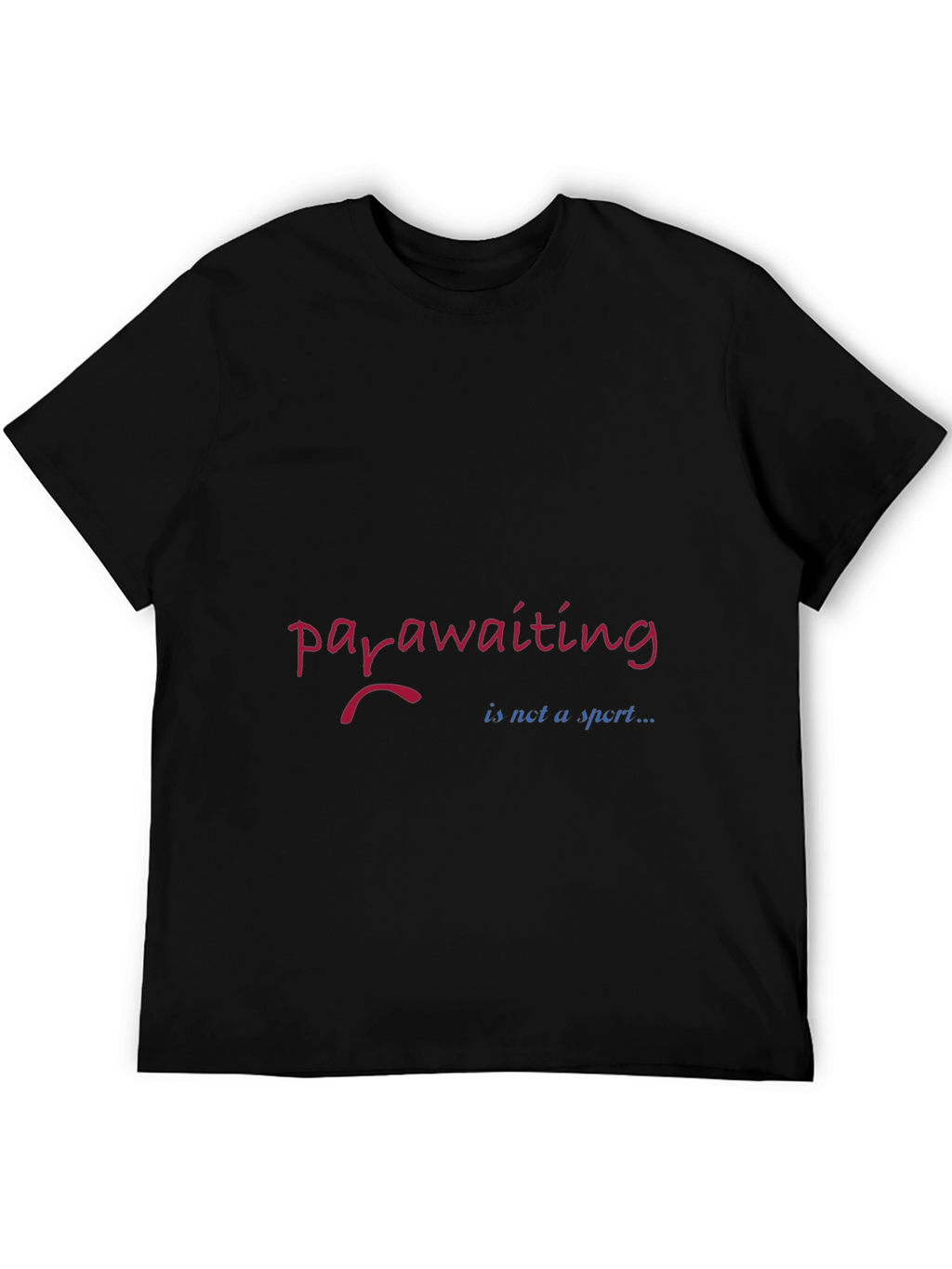 Para-awaiting T-Shirt: Funny Sarcastic Humor Tee