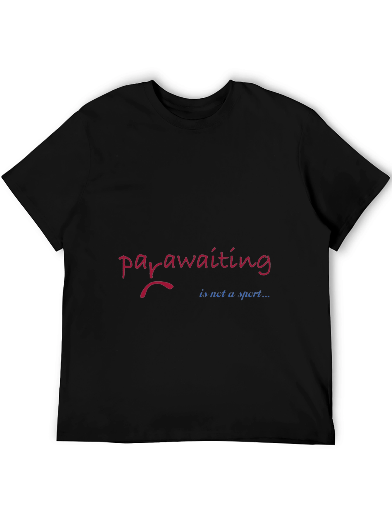 Para-awaiting T-Shirt: Funny Sarcastic Humor Tee