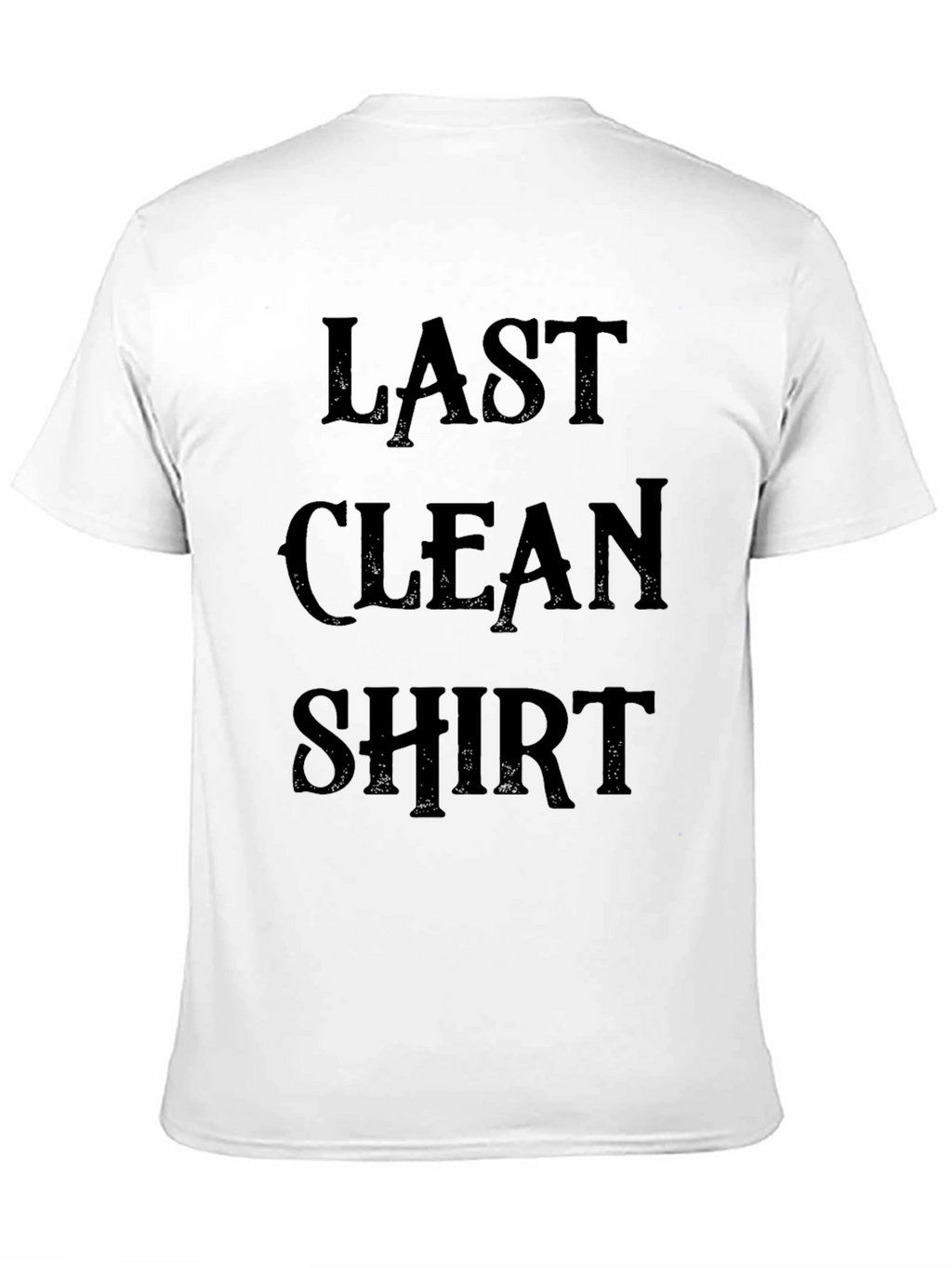 Last Clean Shirt - Novelty Graphic Tee