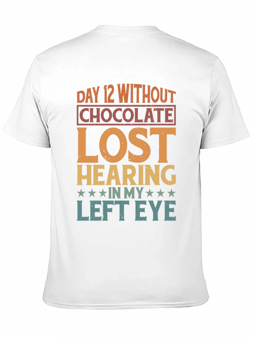 Funny Day 12 Without Chocolate T-Shirt