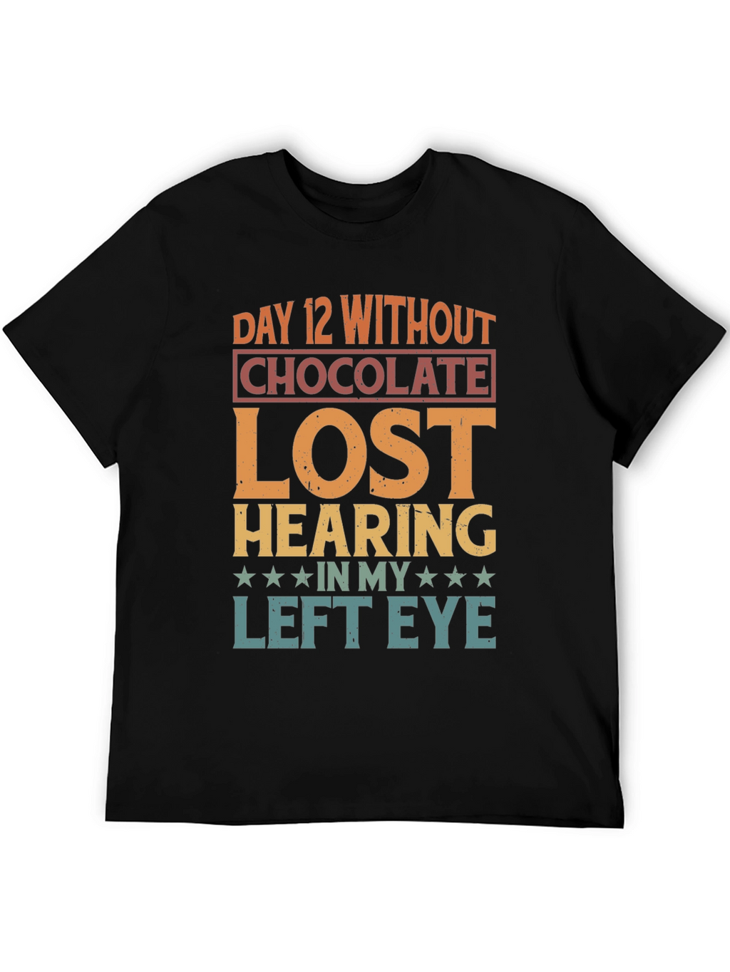Funny Day 12 Without Chocolate T-Shirt