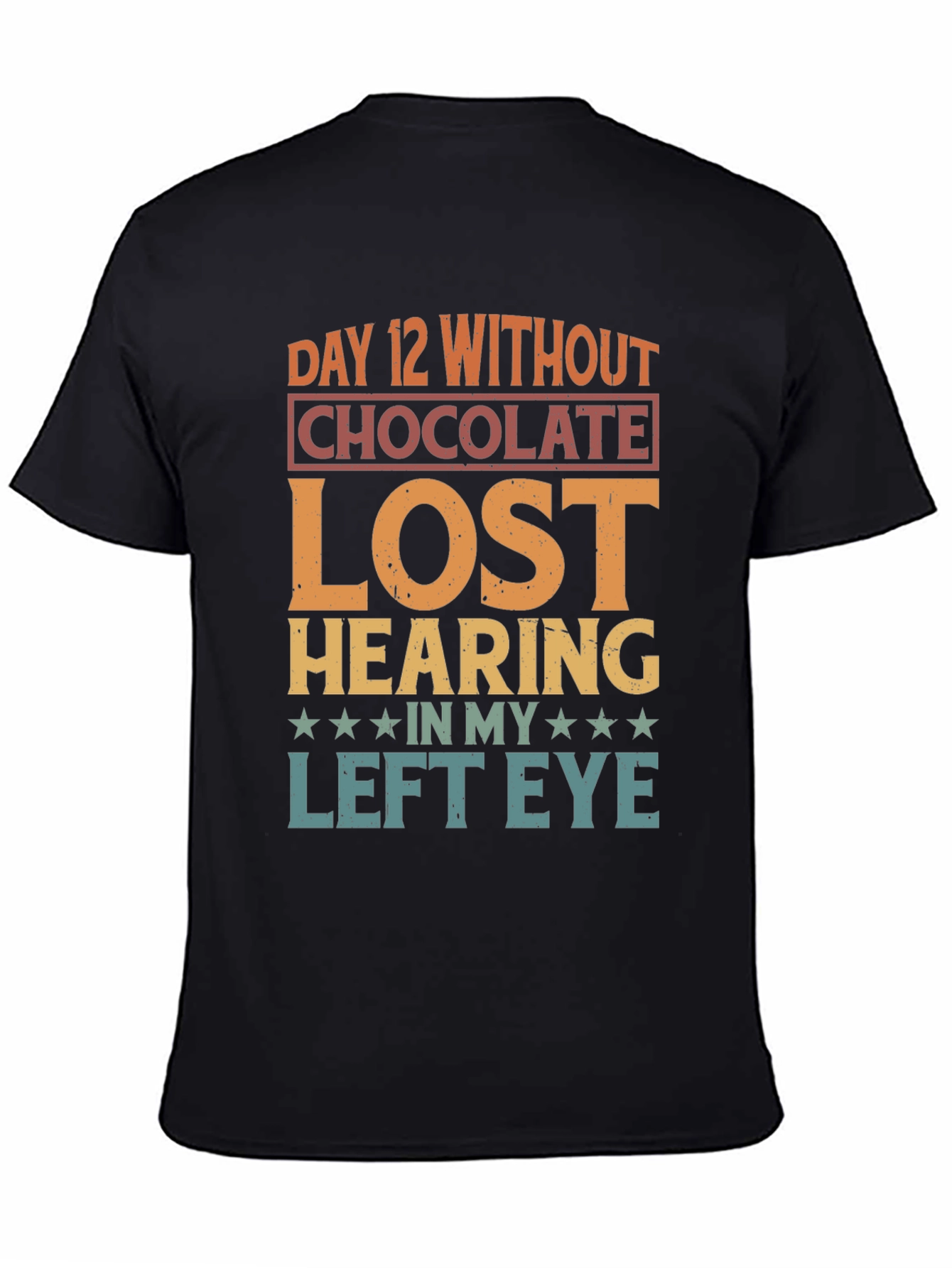 Funny Day 12 Without Chocolate T-Shirt