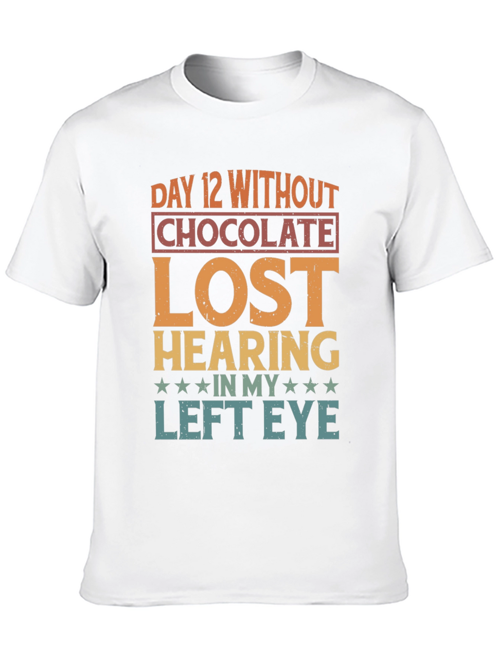 Funny Day 12 Without Chocolate T-Shirt
