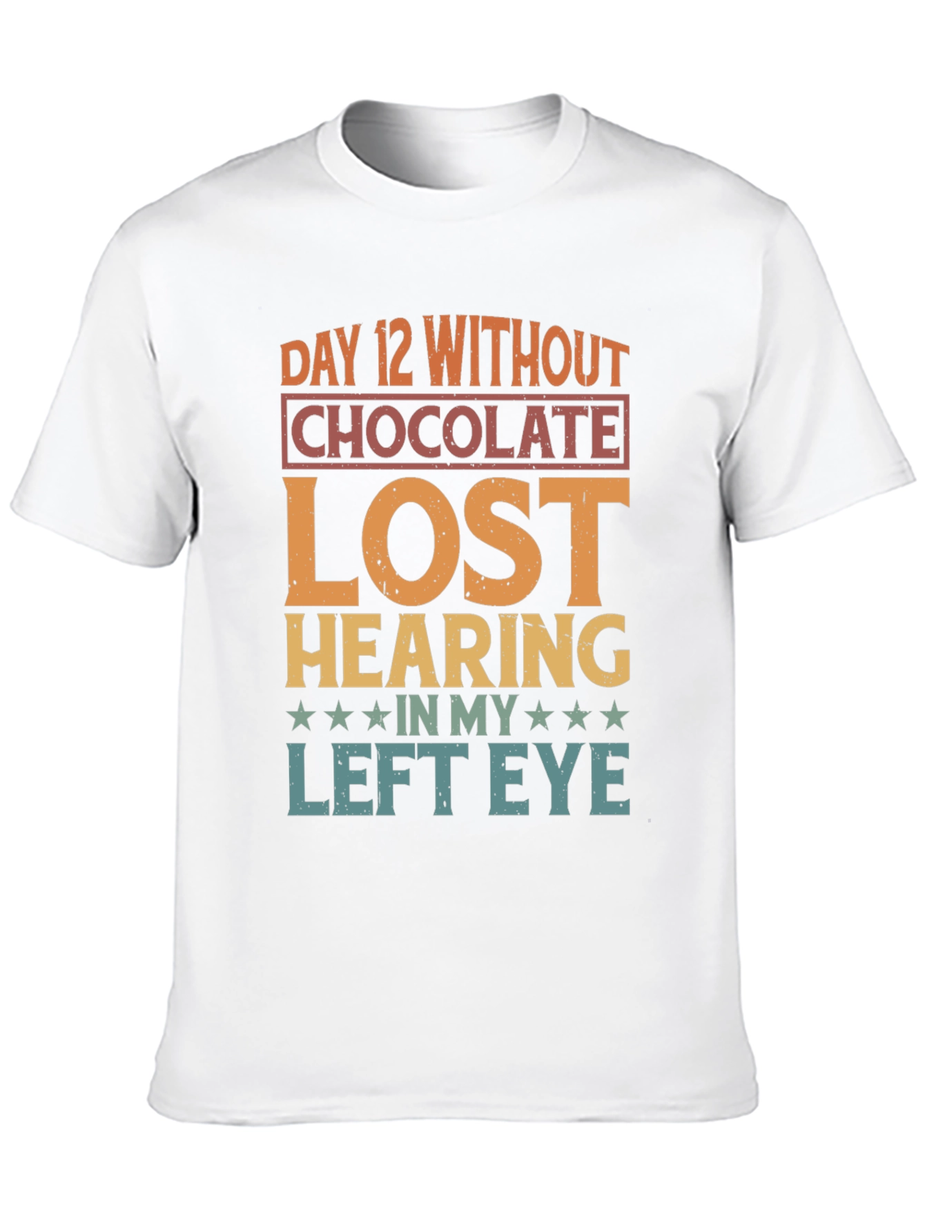 Funny Day 12 Without Chocolate T-Shirt