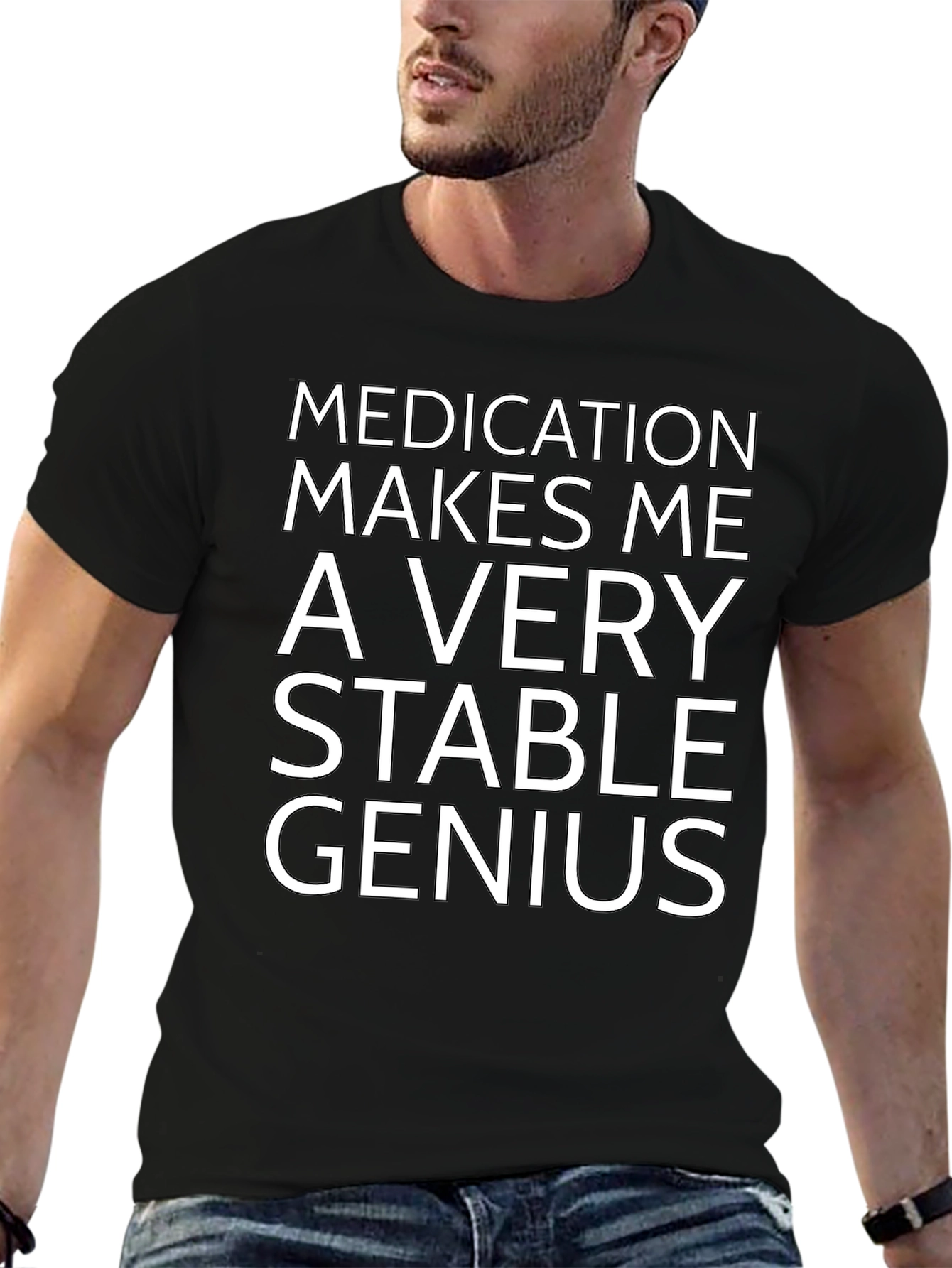 Medication Makes Me a Very Stable Genius T-Shirt
