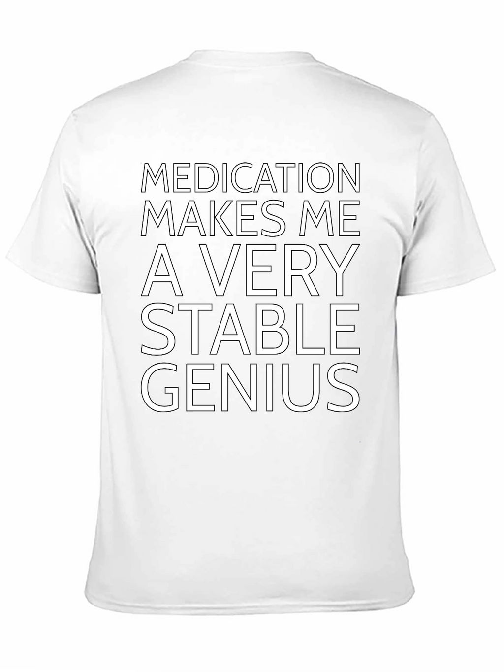 Medication Makes Me a Very Stable Genius T-Shirt