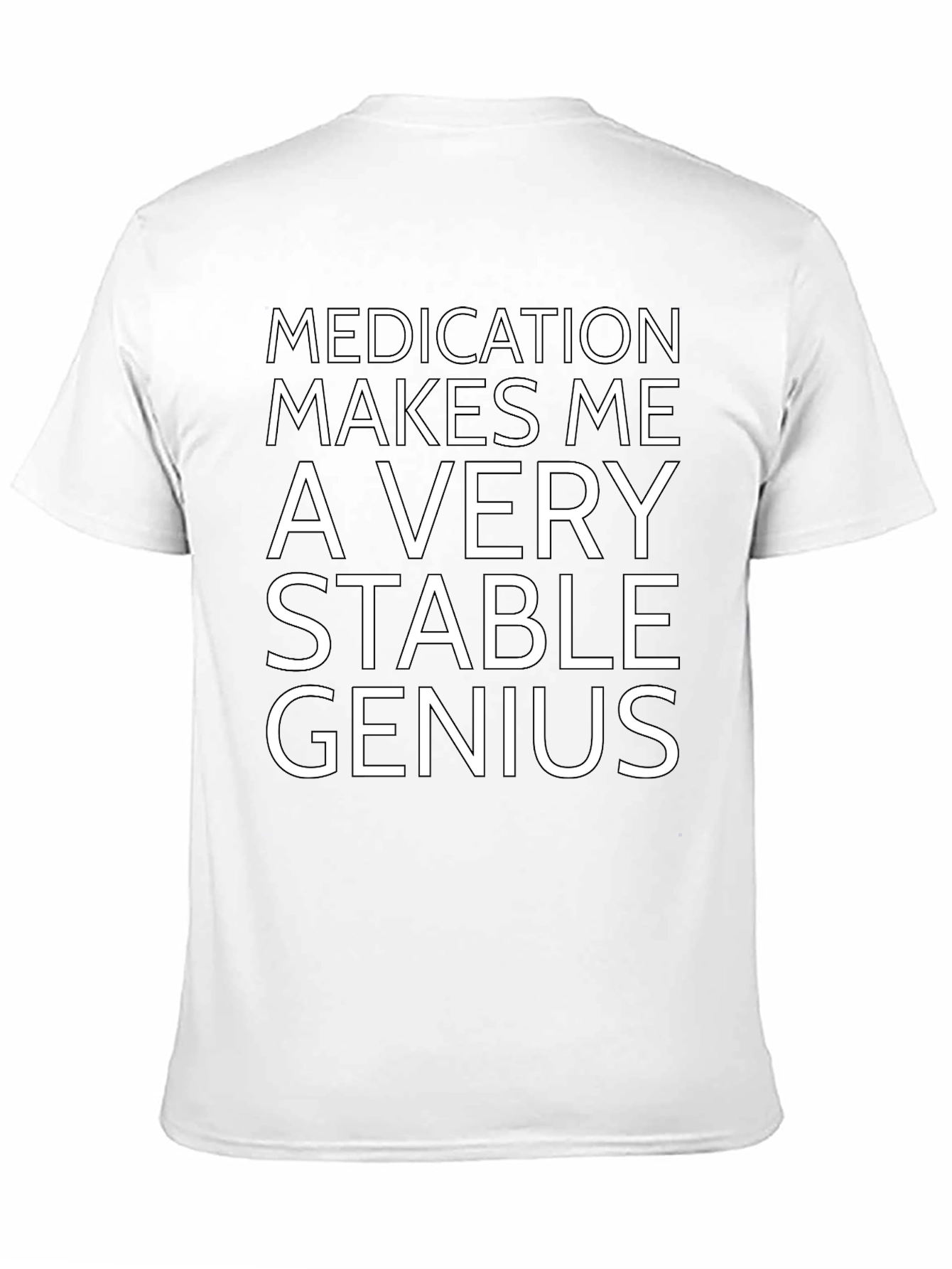 Medication Makes Me a Very Stable Genius T-Shirt