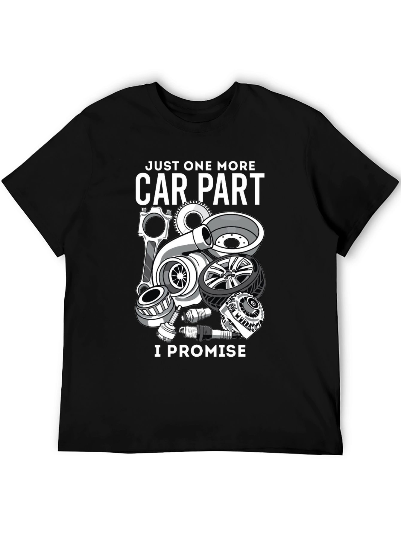 Just One More Car Part T-Shirt - Auto Enthusiast Tee