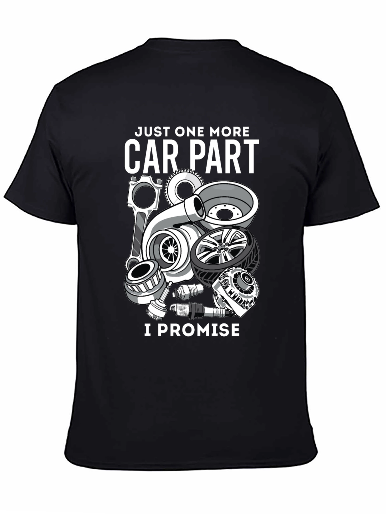 Just One More Car Part T-Shirt - Auto Enthusiast Tee