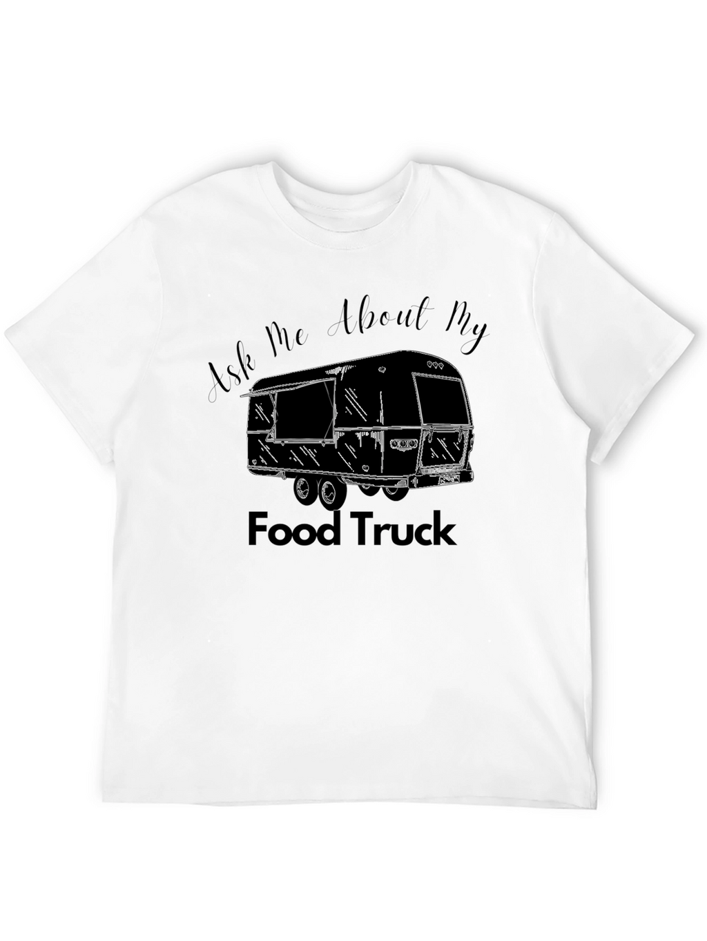 Ask Me About My Food Truck Black T-Shirt
