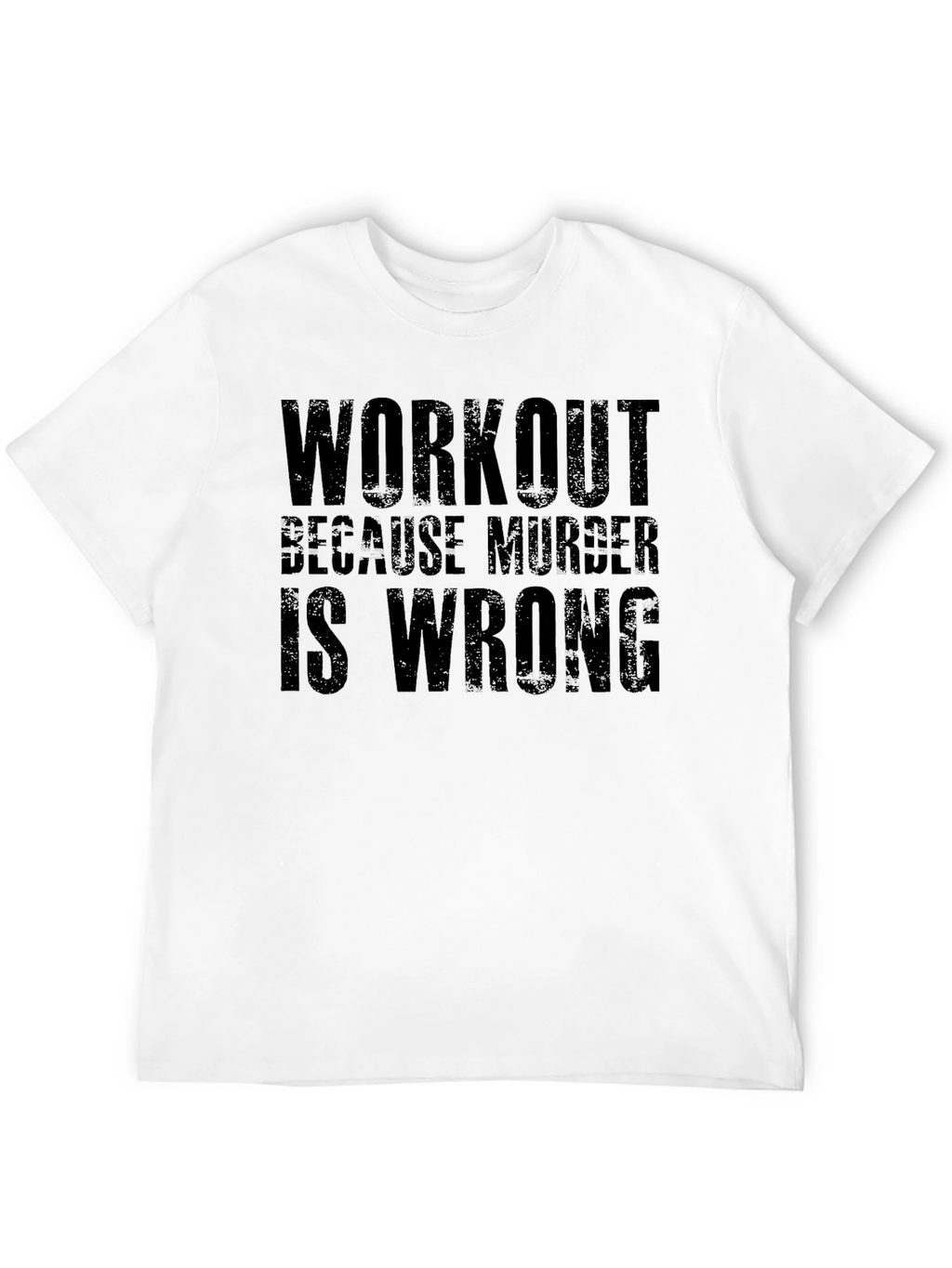 Workout Because Murder Is Wrong T-Shirt