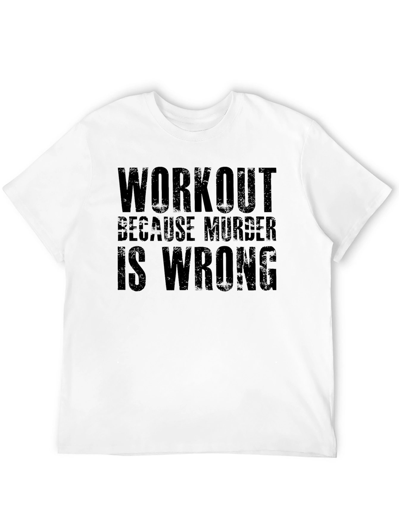 Workout Because Murder Is Wrong T-Shirt