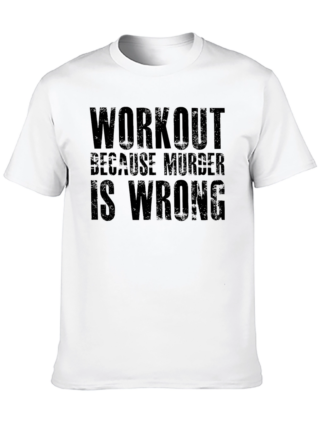 Workout Because Murder Is Wrong T-Shirt