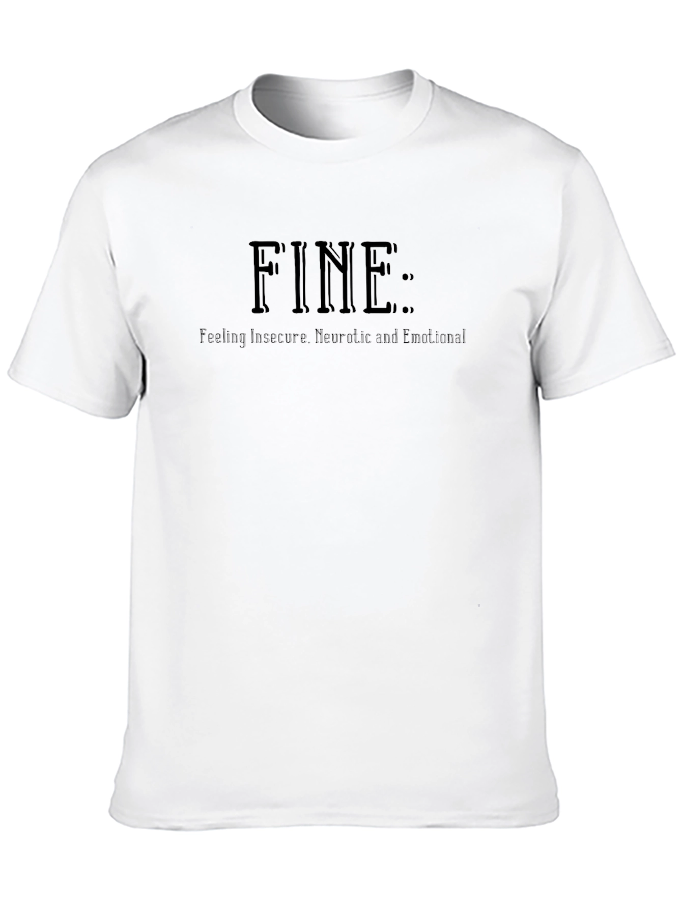 FINE: Feeling Insecure Neurotic Emotional T-Shirt