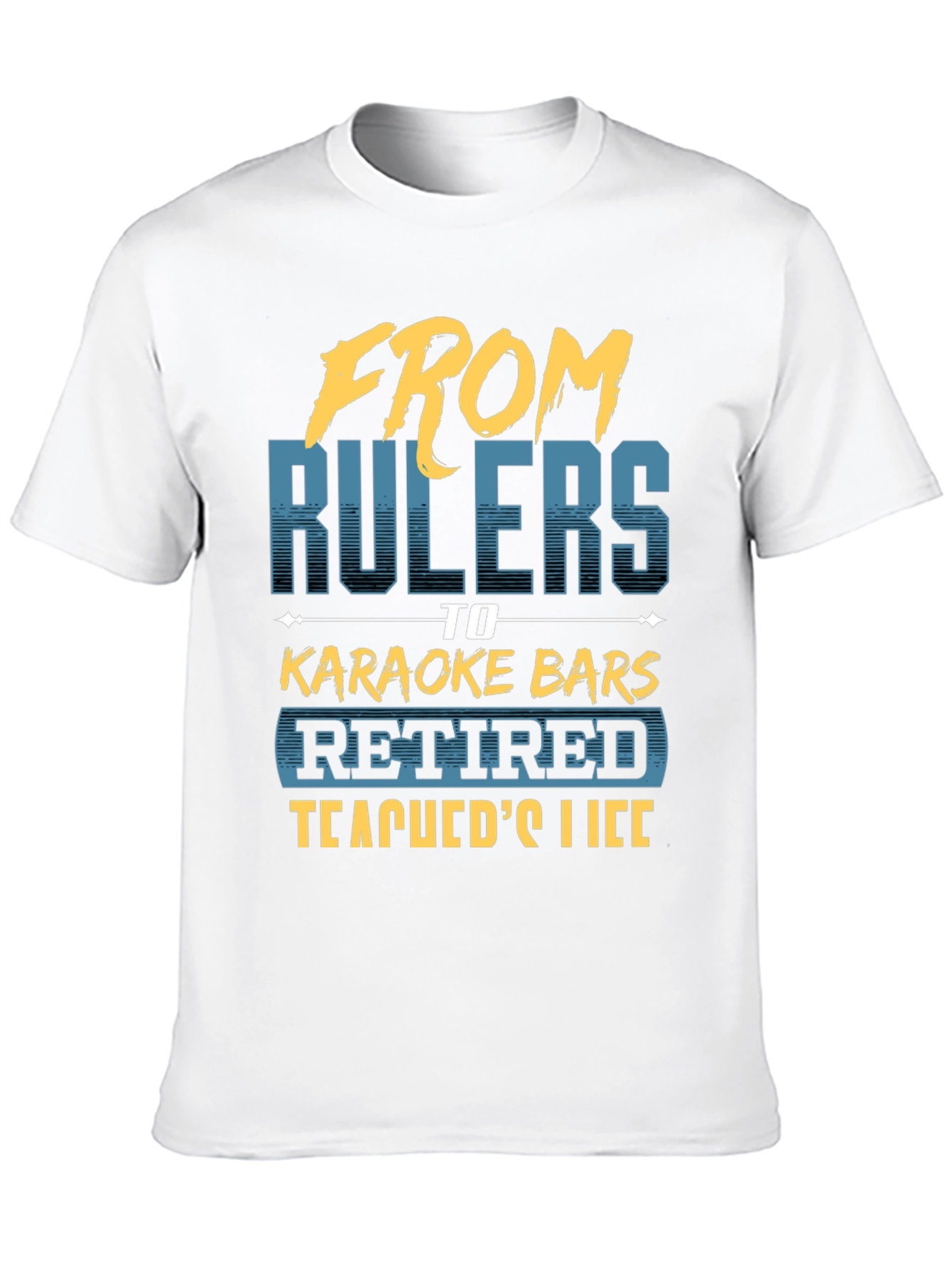 Retired Teacher T-Shirt - From Rulers to Karaoke