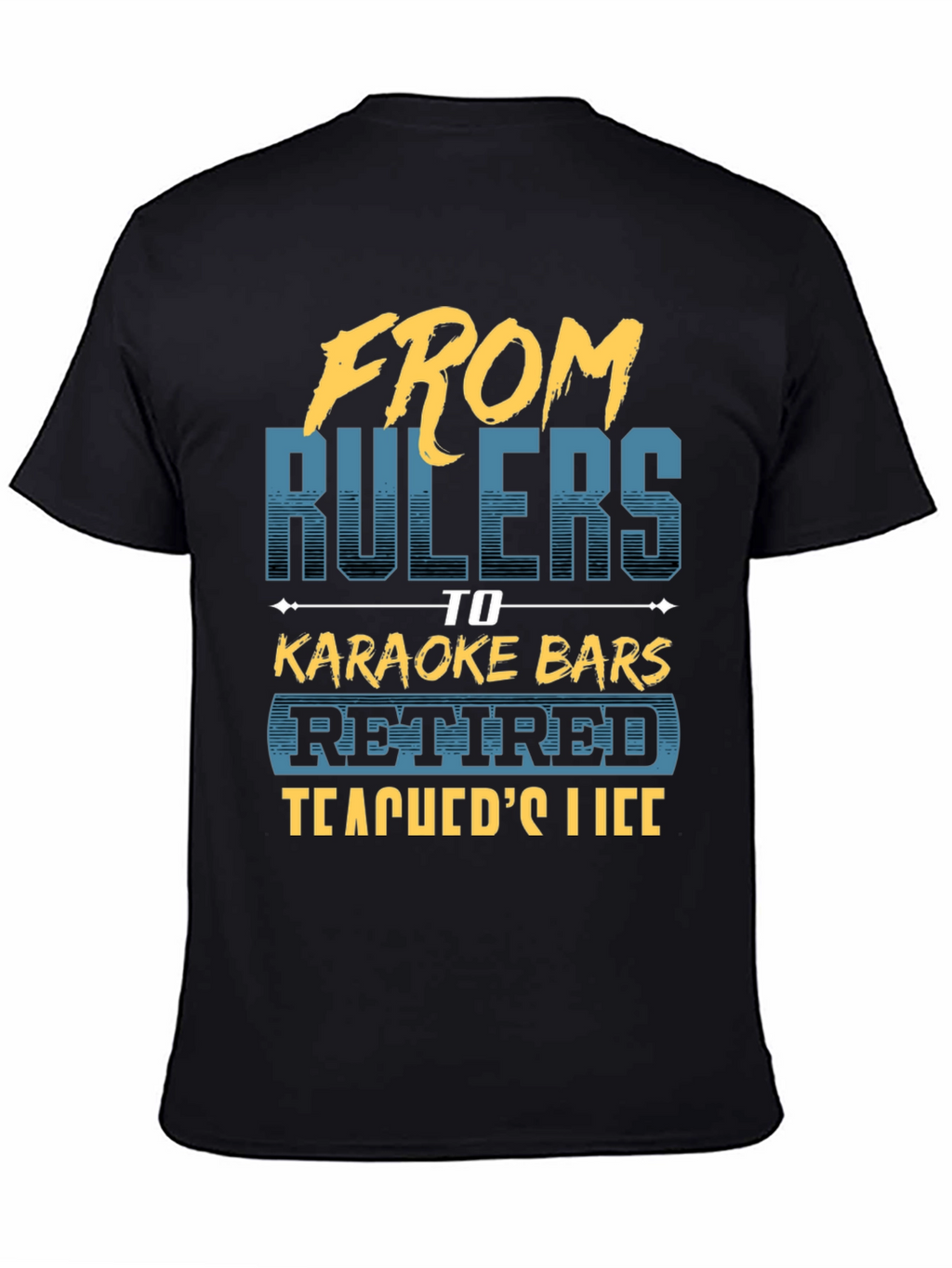 Retired Teacher T-Shirt - From Rulers to Karaoke