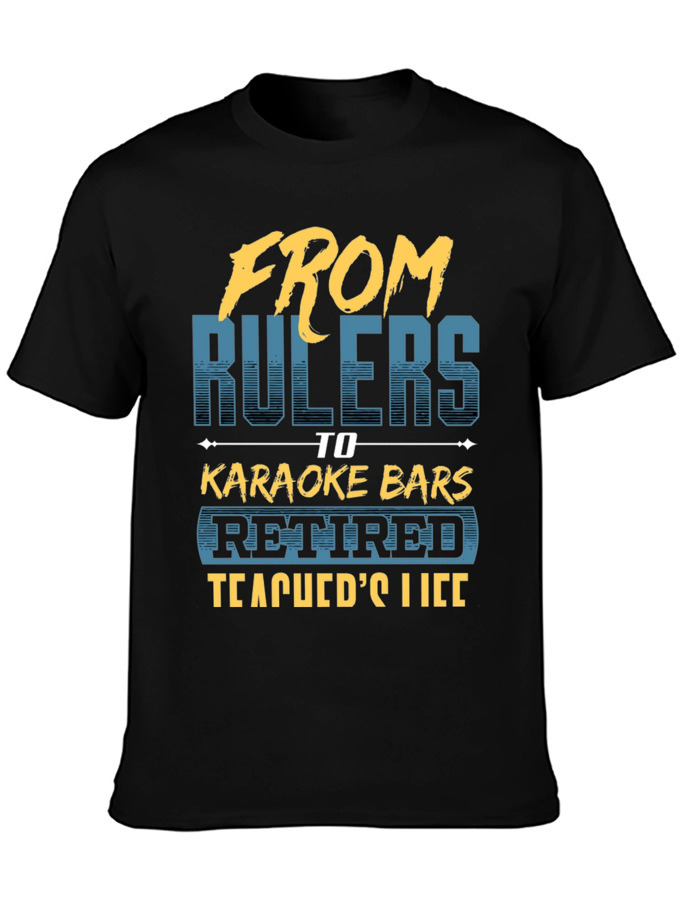 Retired Teacher T-Shirt - From Rulers to Karaoke