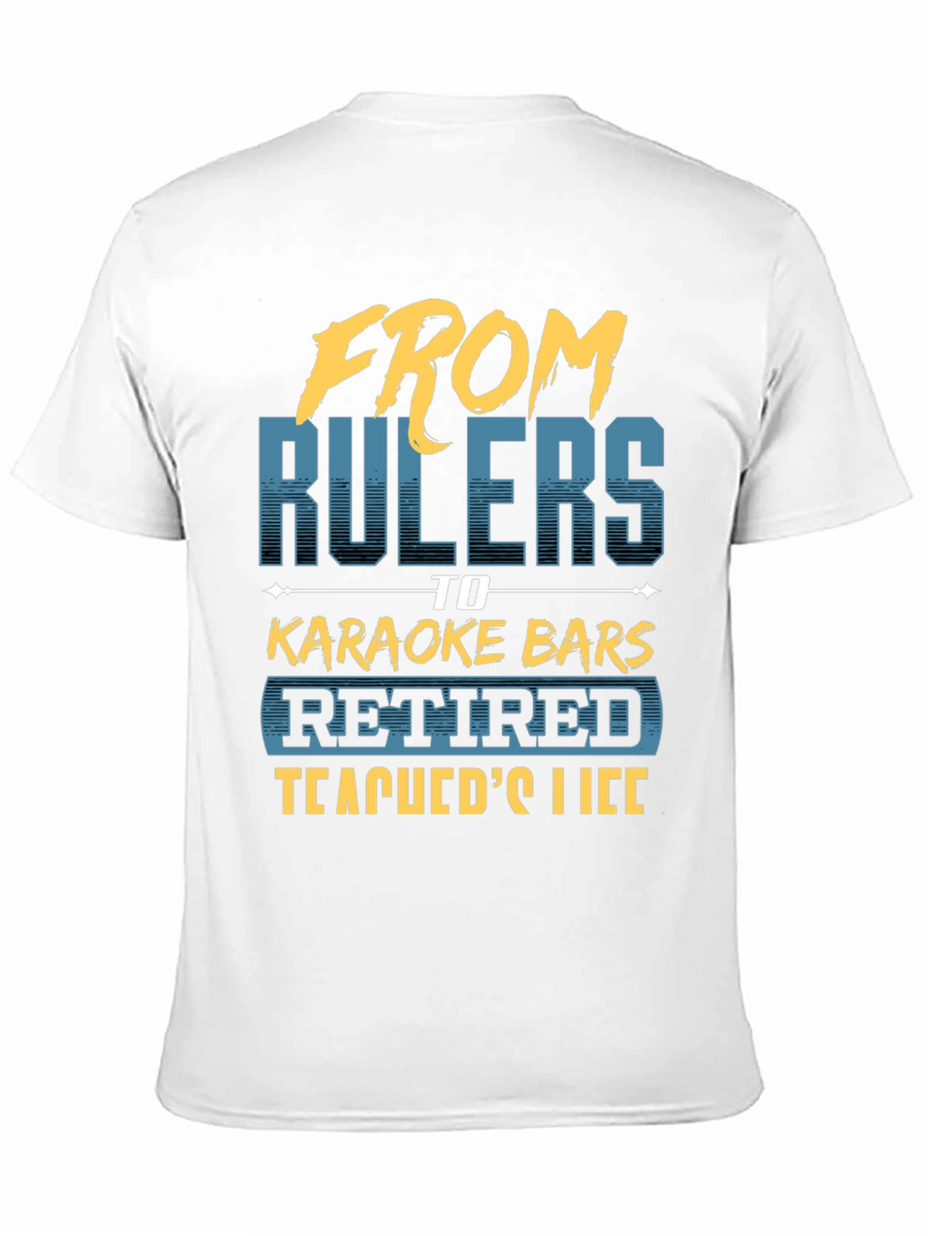 Retired Teacher T-Shirt - From Rulers to Karaoke