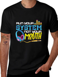 Run Your System Not Your Mouth Graphic Tee