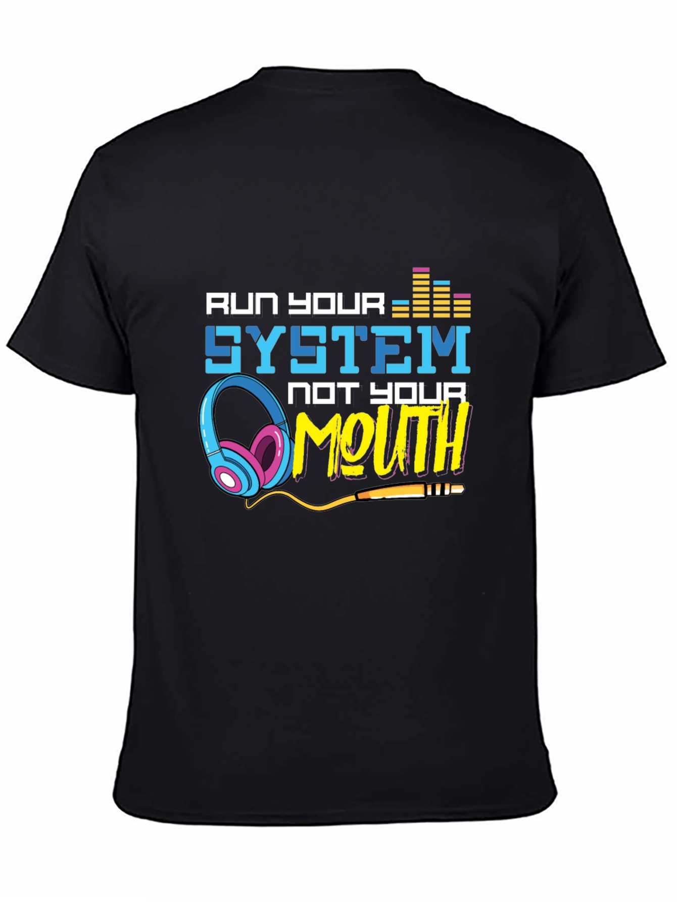 Run Your System Not Your Mouth Graphic Tee