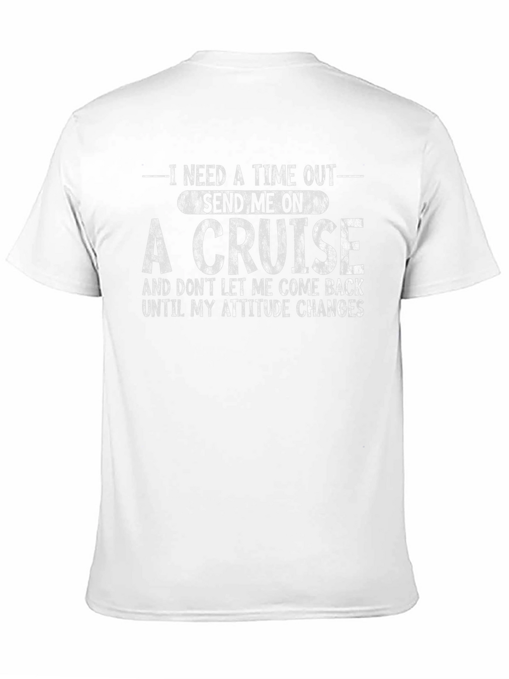 Time Out Cruise T-Shirt - Attitude Change