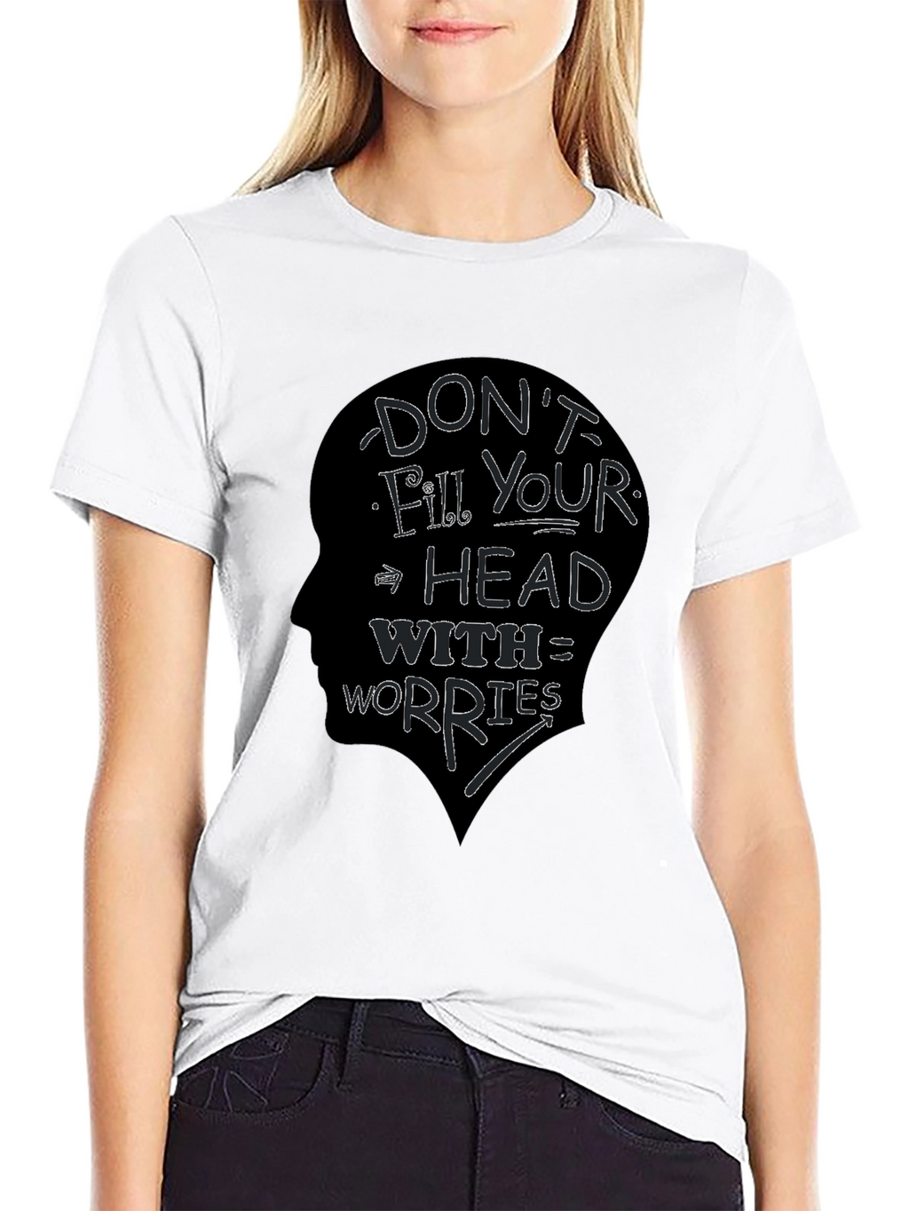 Dont Fill Your Head With Worries T-Shirt
