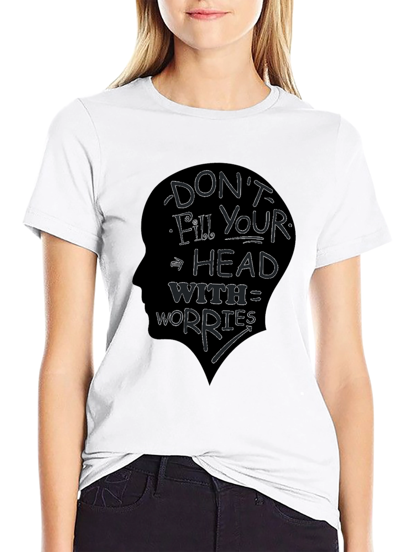 Dont Fill Your Head With Worries T-Shirt