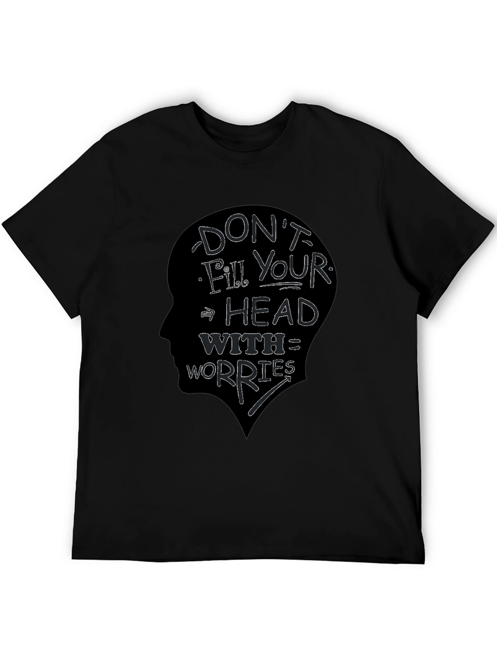 Dont Fill Your Head With Worries T-Shirt
