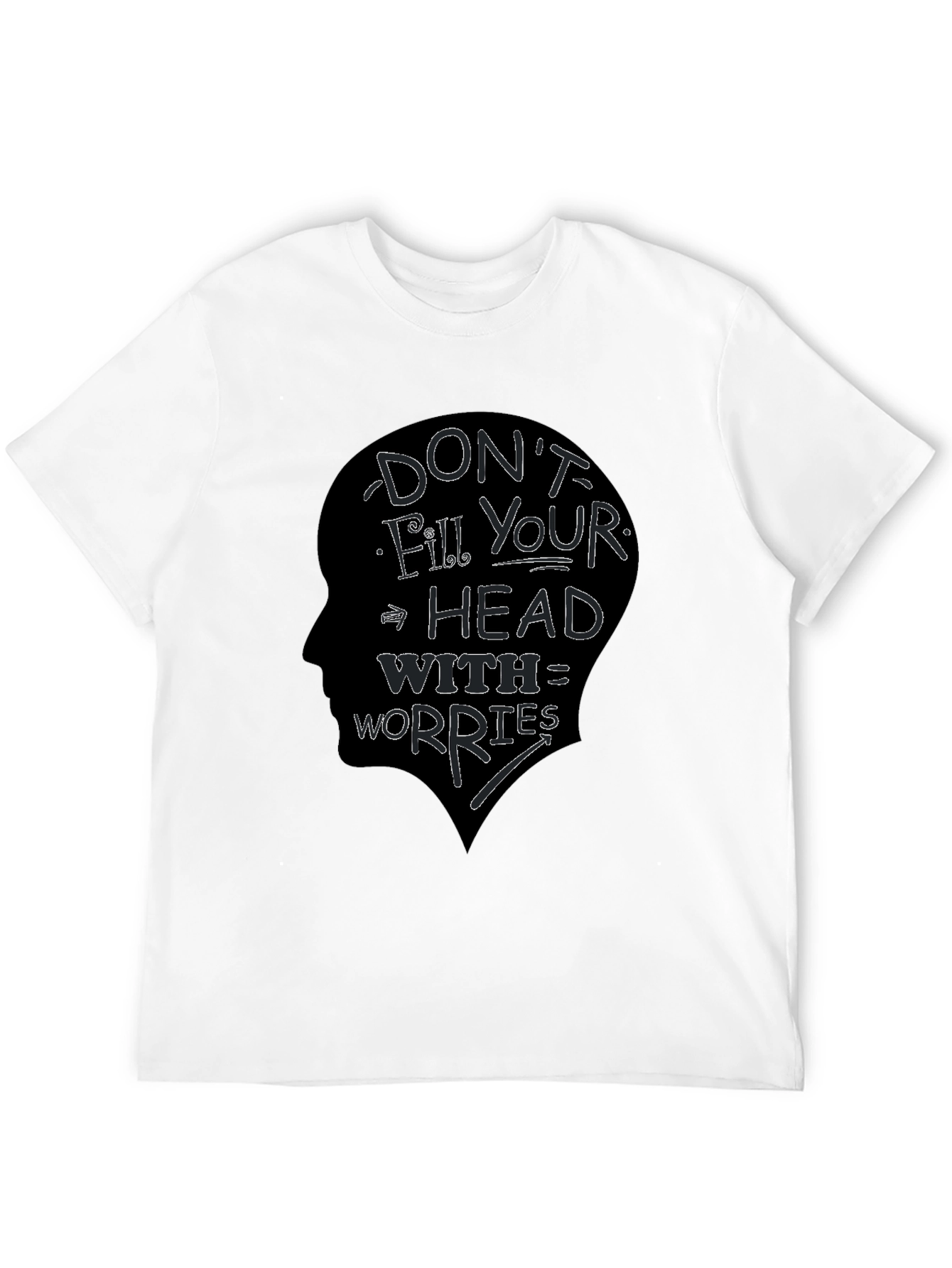 Dont Fill Your Head With Worries T-Shirt