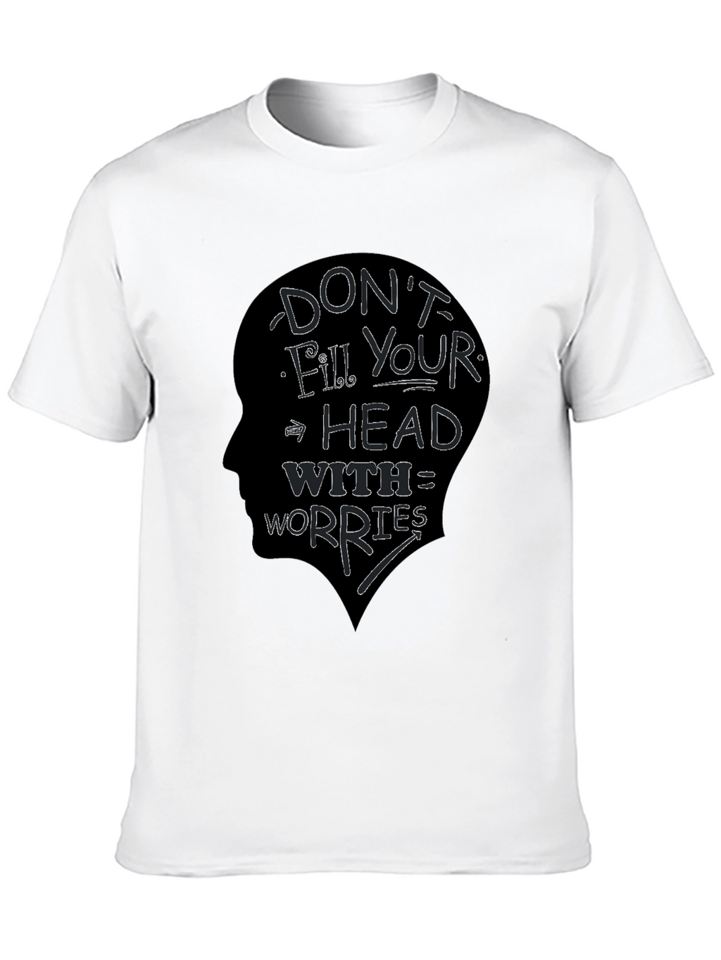 Dont Fill Your Head With Worries T-Shirt