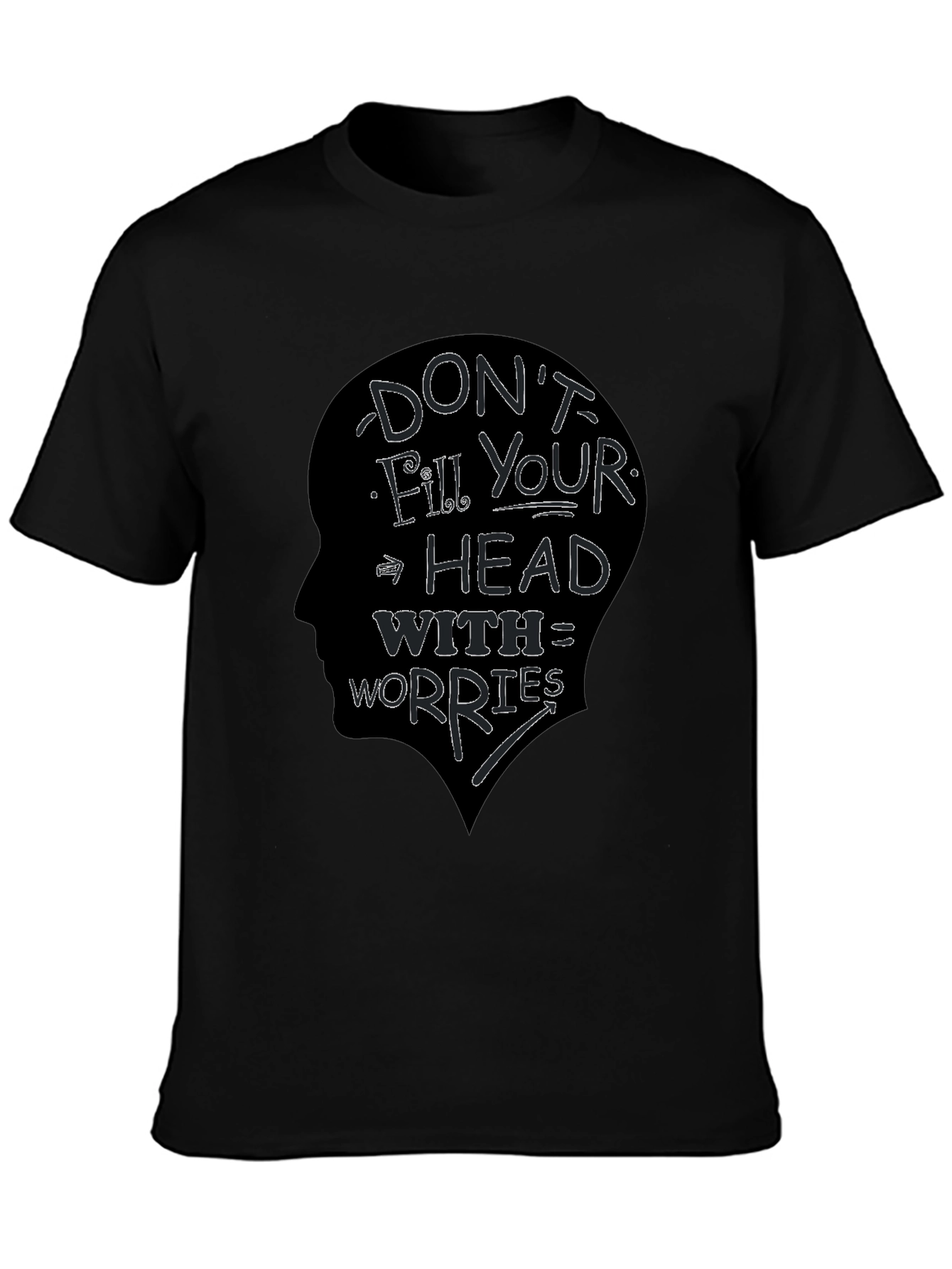 Dont Fill Your Head With Worries T-Shirt