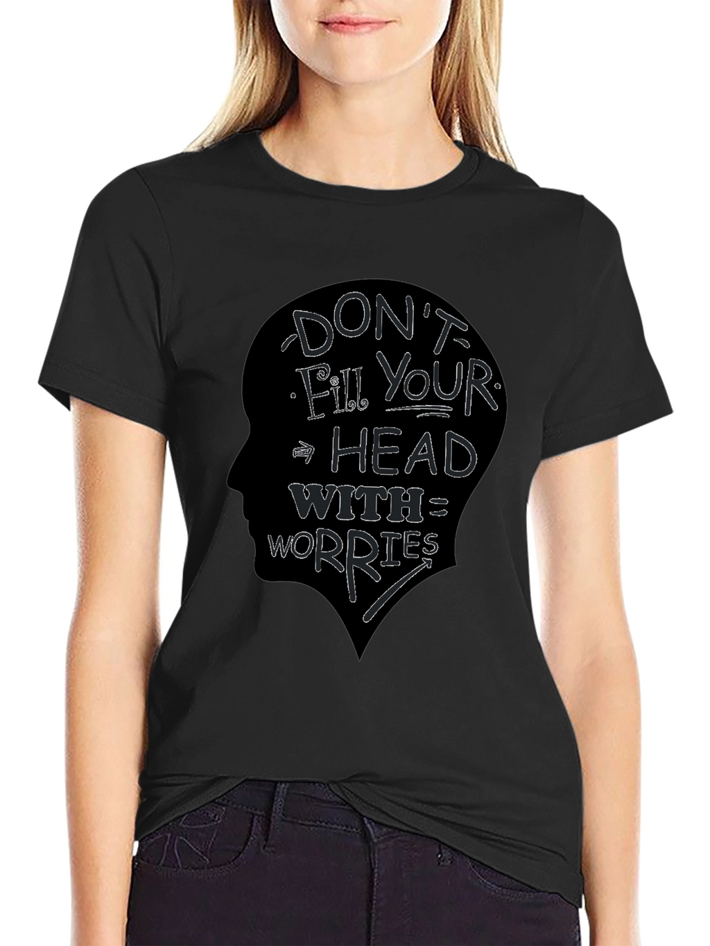 Dont Fill Your Head With Worries T-Shirt