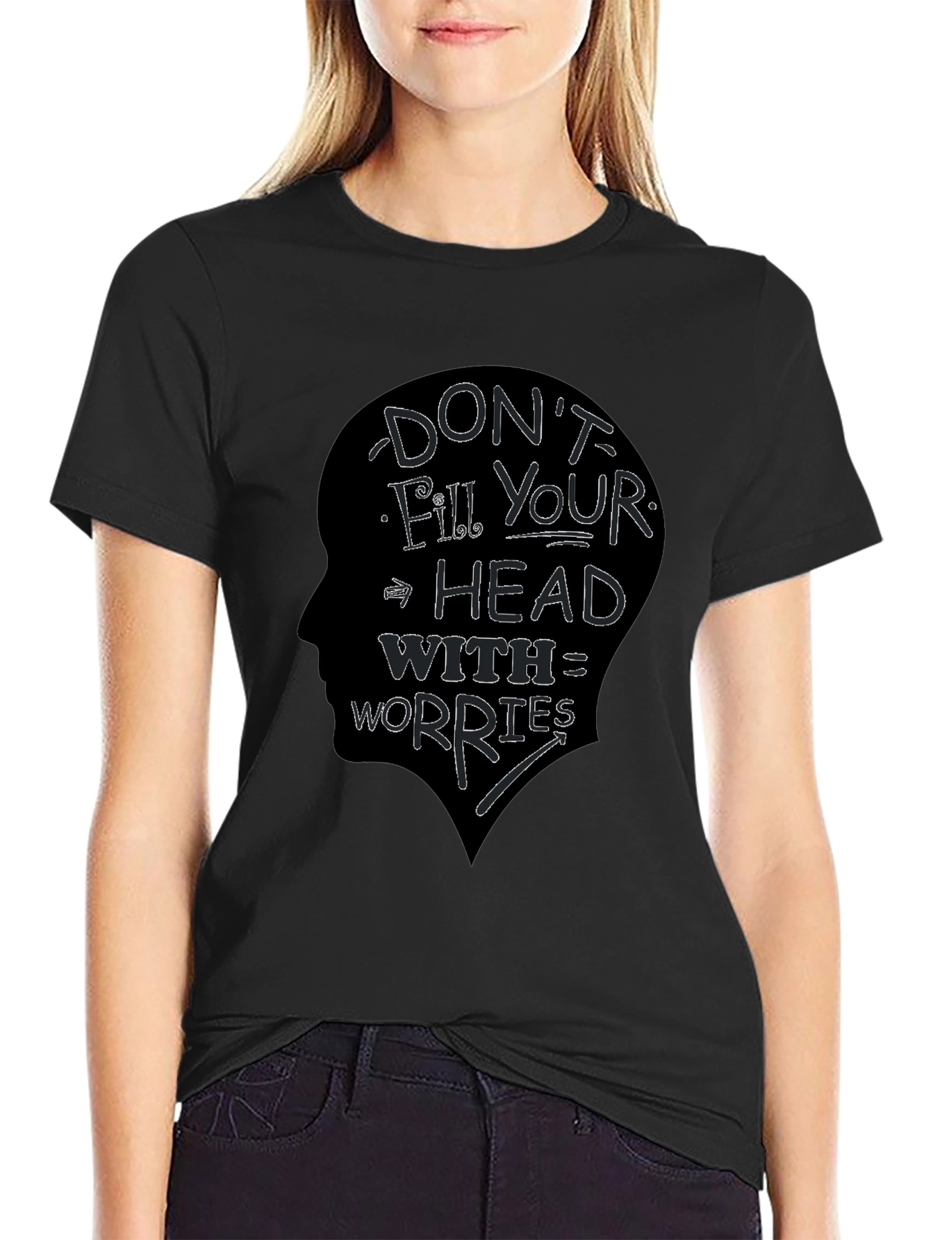 Dont Fill Your Head With Worries T-Shirt