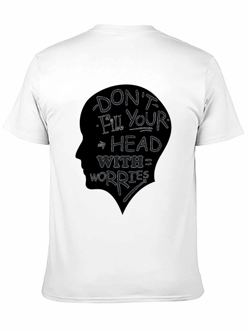 Dont Fill Your Head With Worries T-Shirt