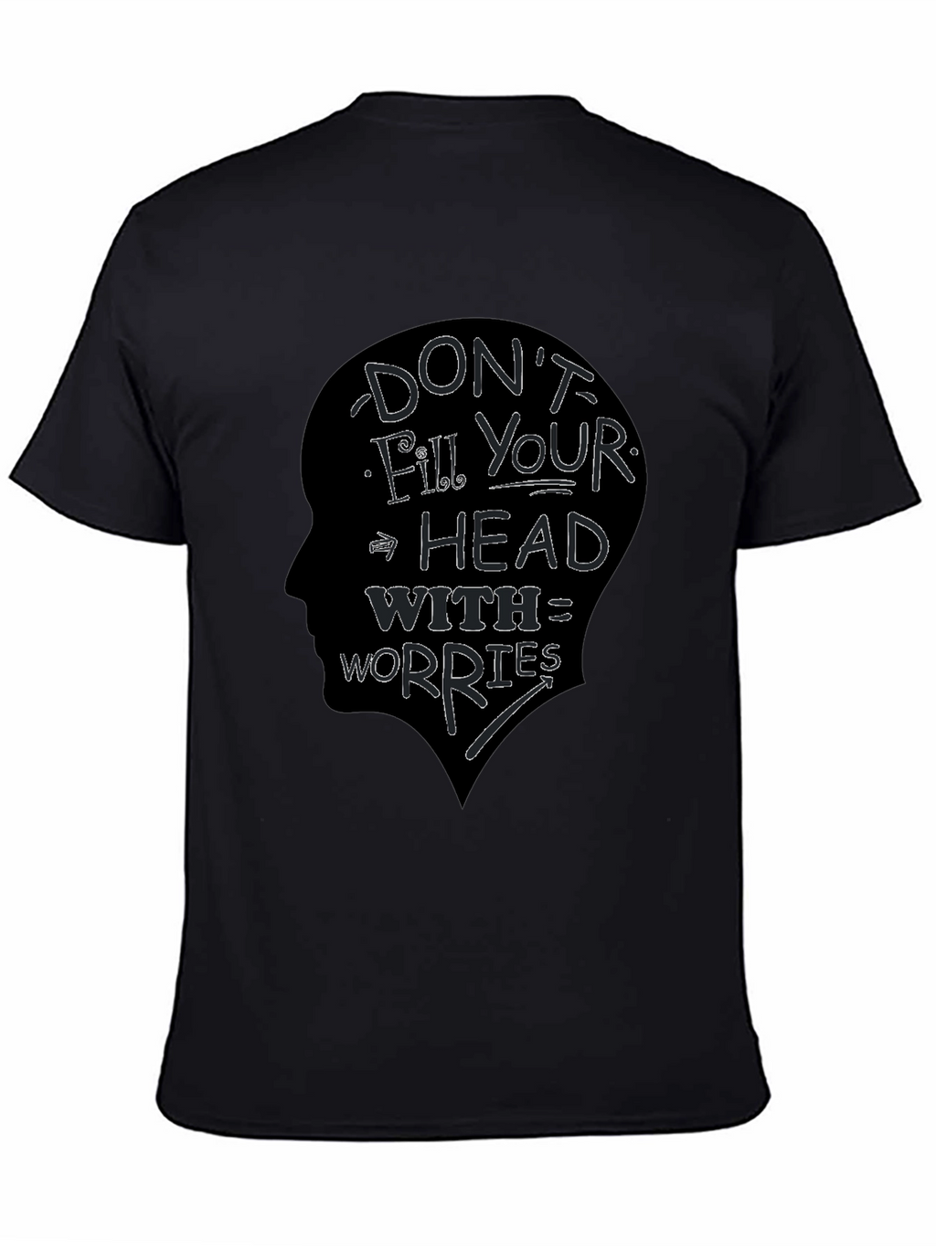 Dont Fill Your Head With Worries T-Shirt
