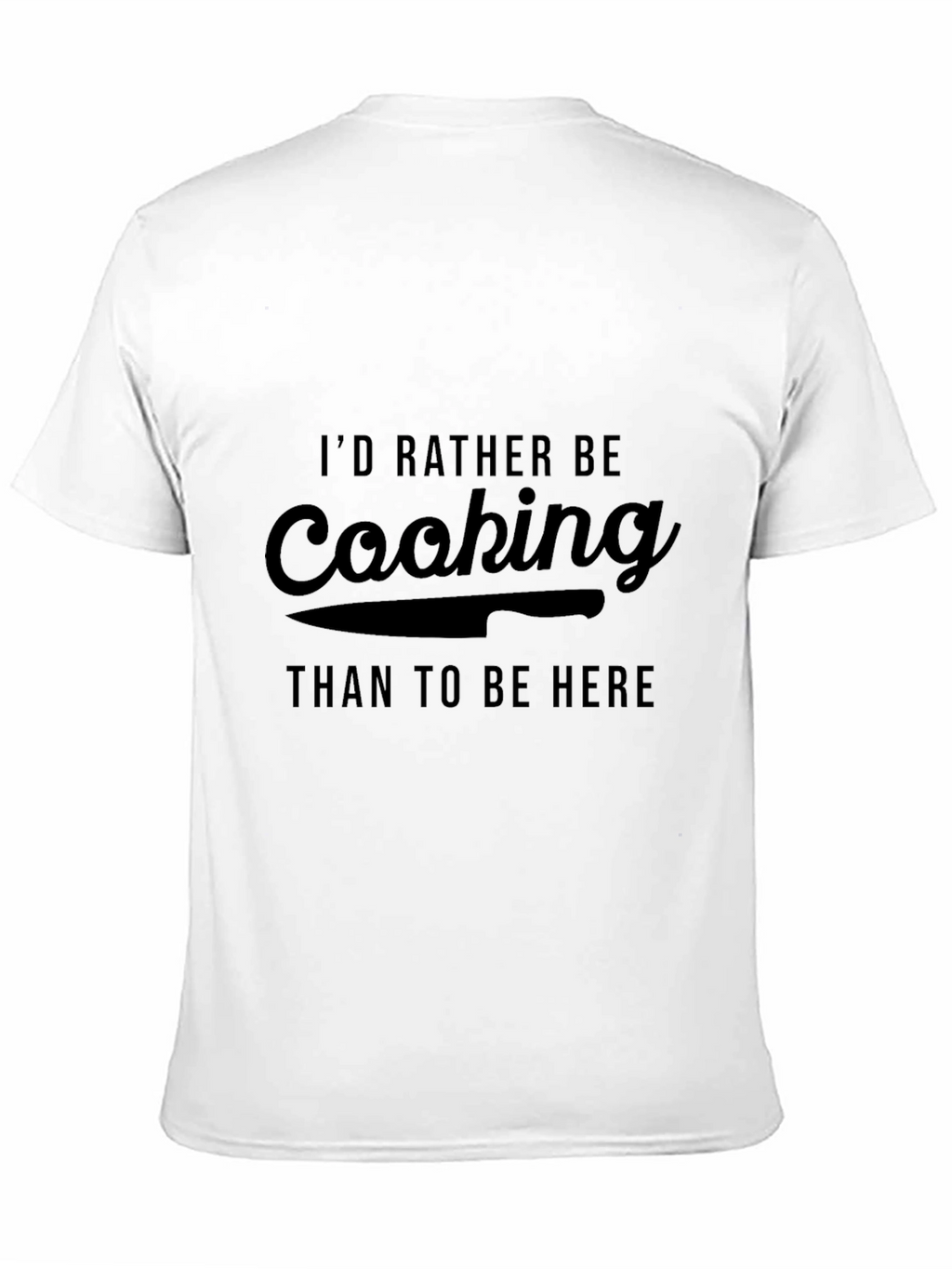Cooking Fan T-Shirt: Id Rather Be Cooking