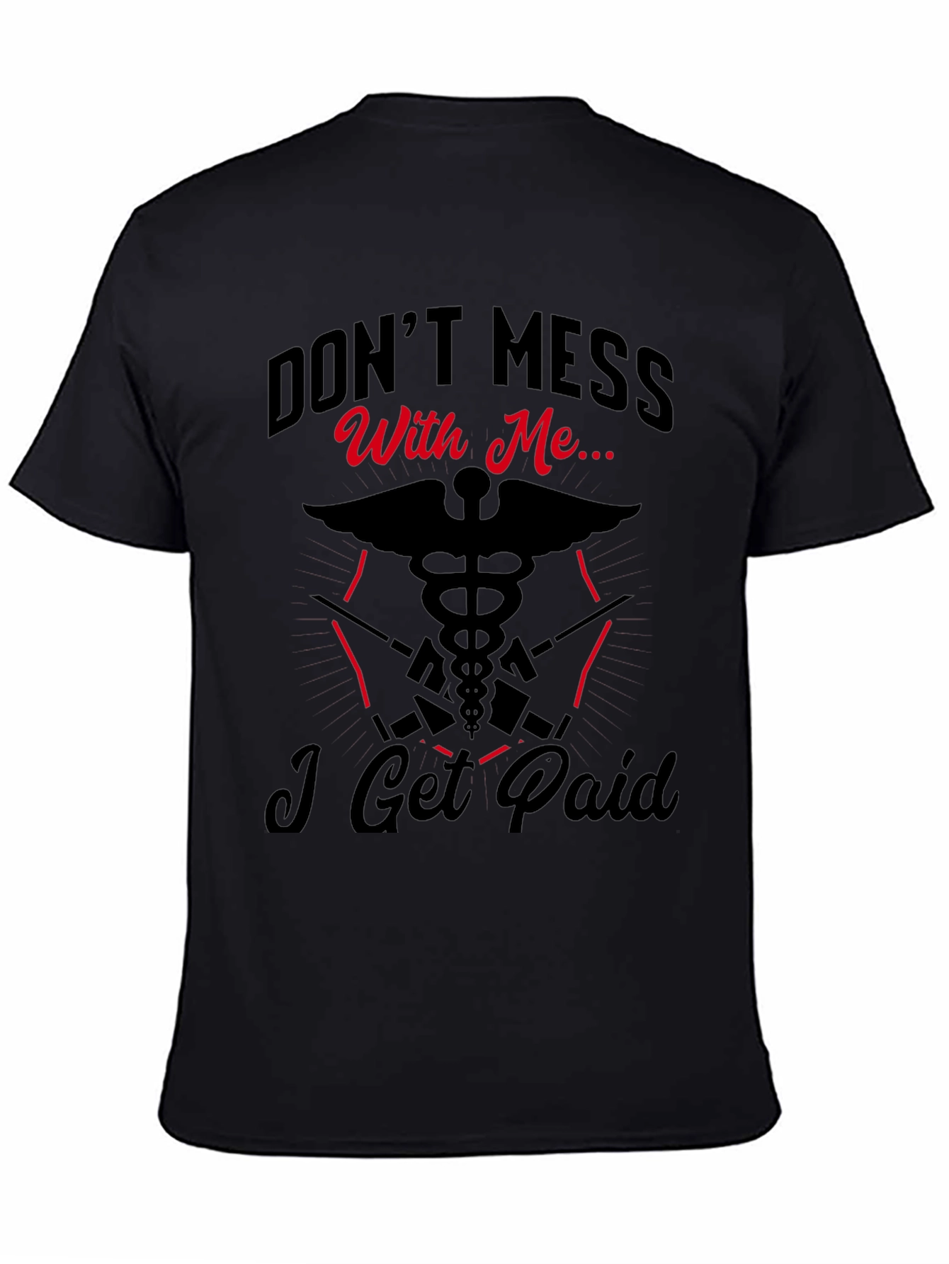 Dont Mess With Me T-Shirt - Medical Worker Tee