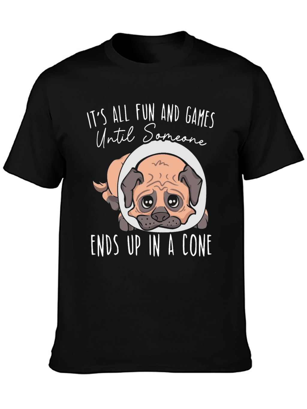 Fun and Games Pug Dog Cone T-Shirt