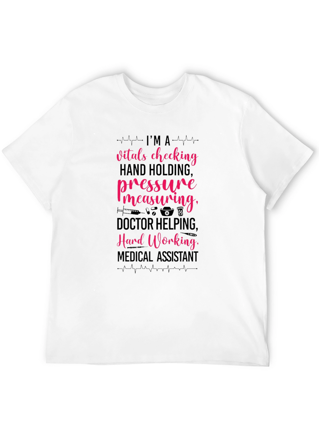 Medical Assistant T-Shirt - Hard Working Design