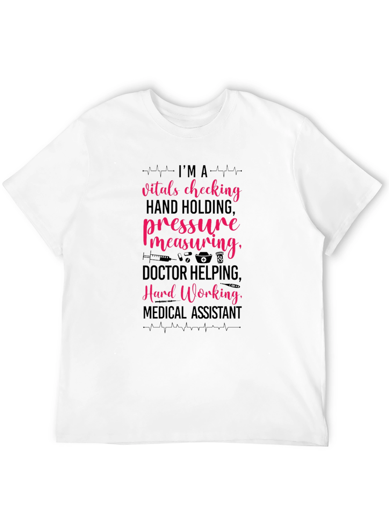 Medical Assistant T-Shirt - Hard Working Design