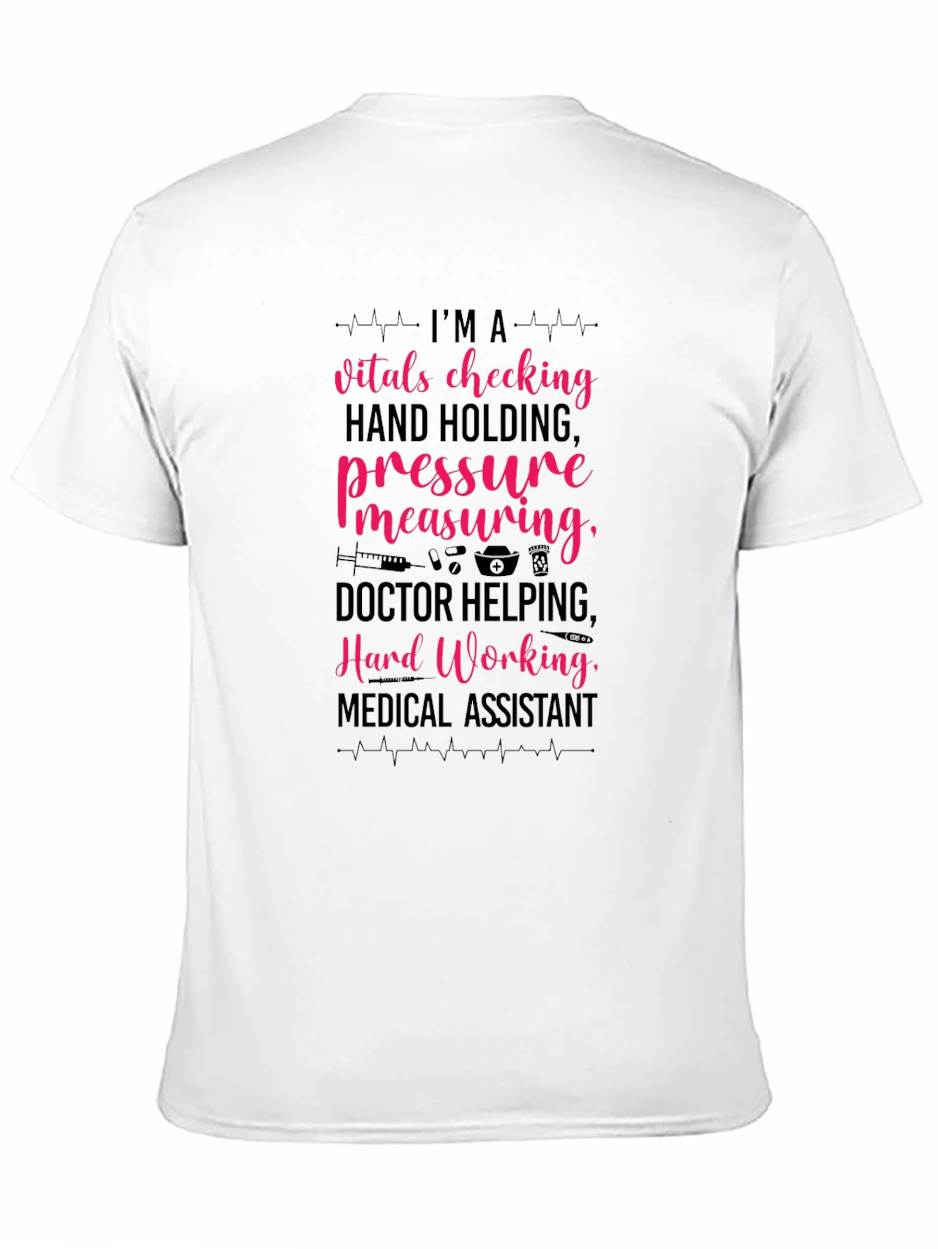 Medical Assistant T-Shirt - Hard Working Design