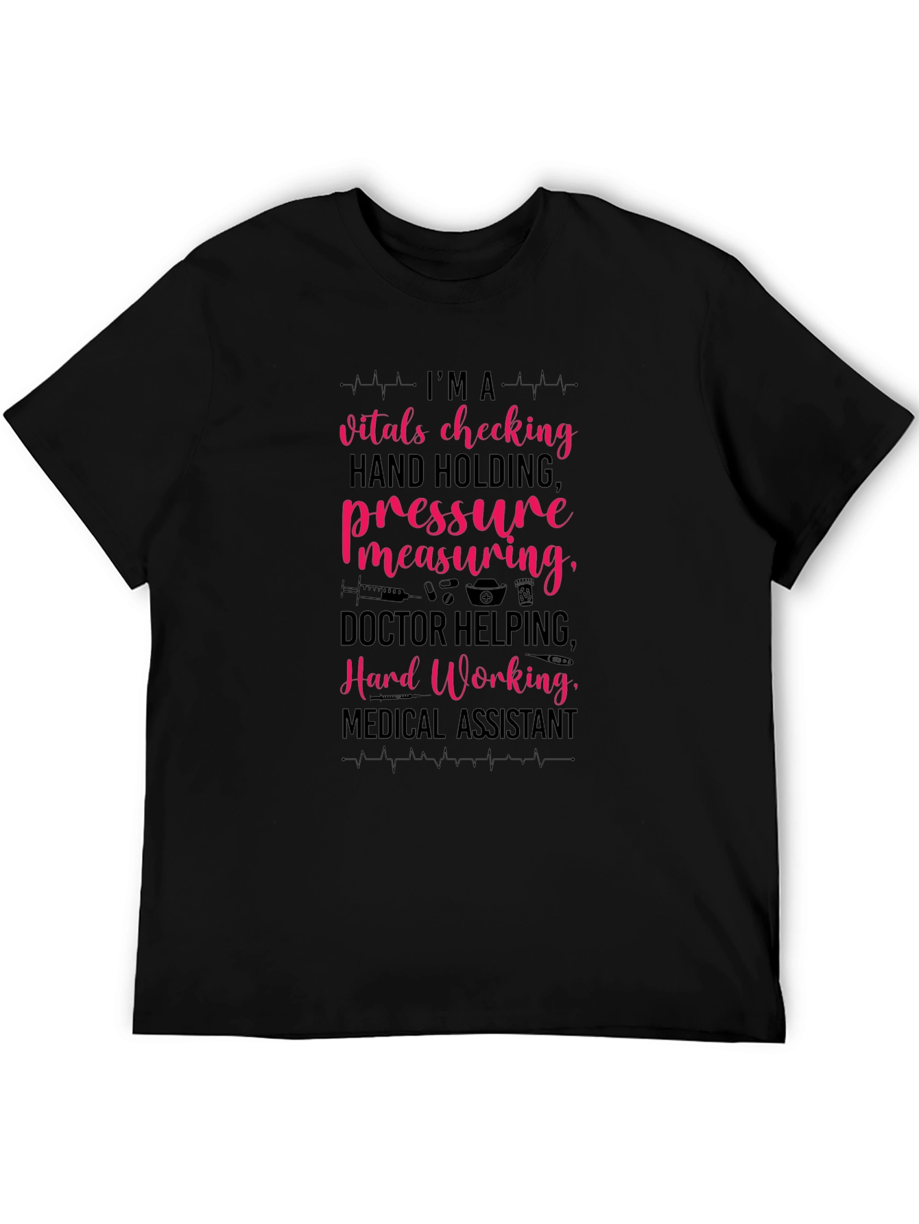Medical Assistant T-Shirt - Hard Working Design