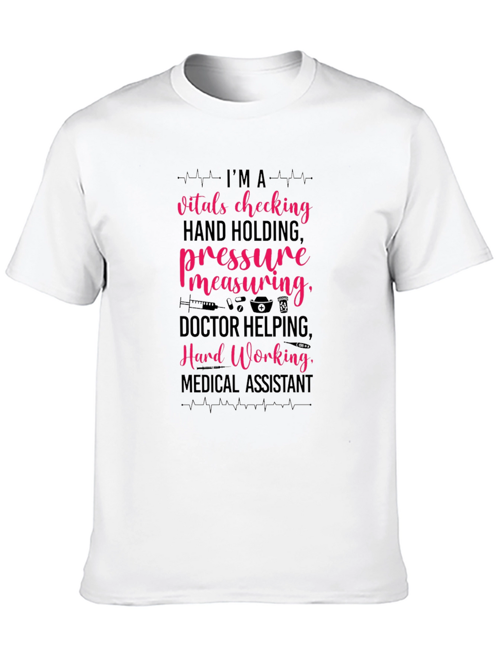 Medical Assistant T-Shirt - Hard Working Design